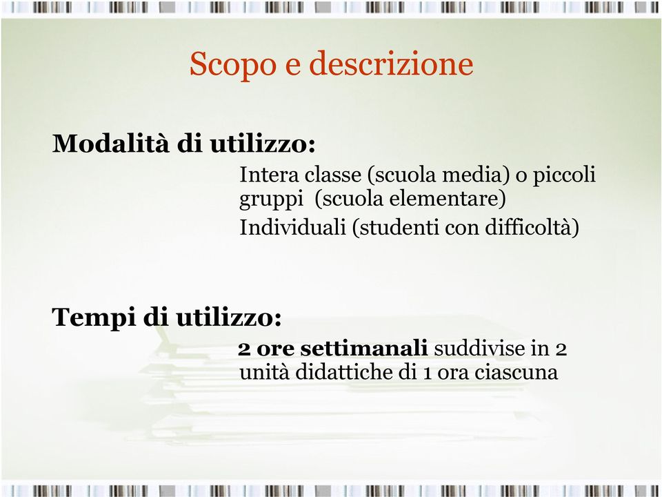 Individuali (studenti con difficoltà) Tempi di utilizzo: