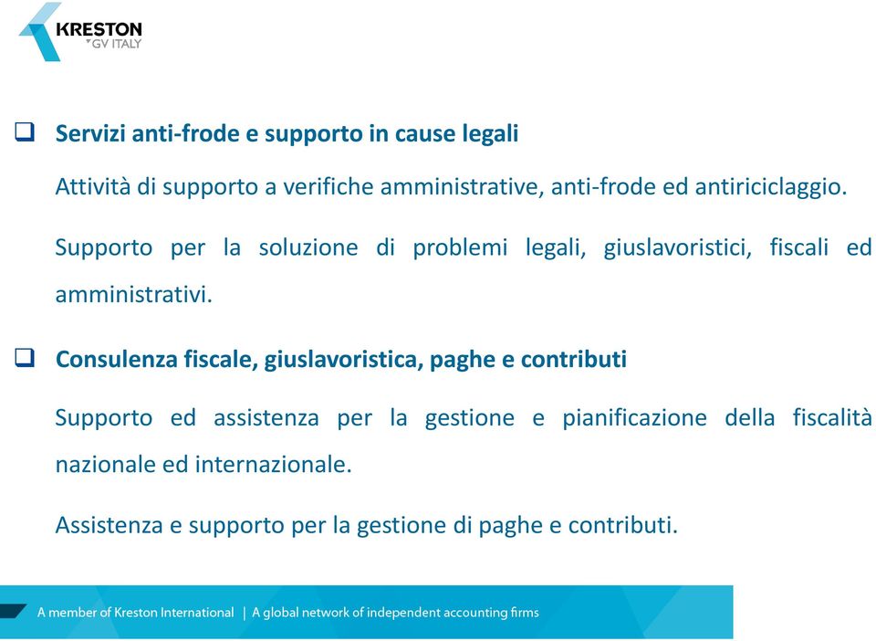 Consulenza fiscale, giuslavoristica, paghe e contributi Supporto ed assistenza per la gestione e