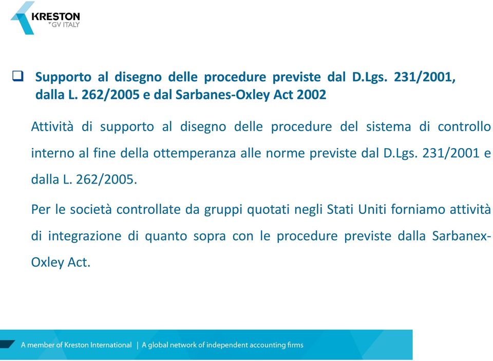 interno al fine della ottemperanza alle norme previste dal D.Lgs. 231/2001 e dalla L. 262/2005.