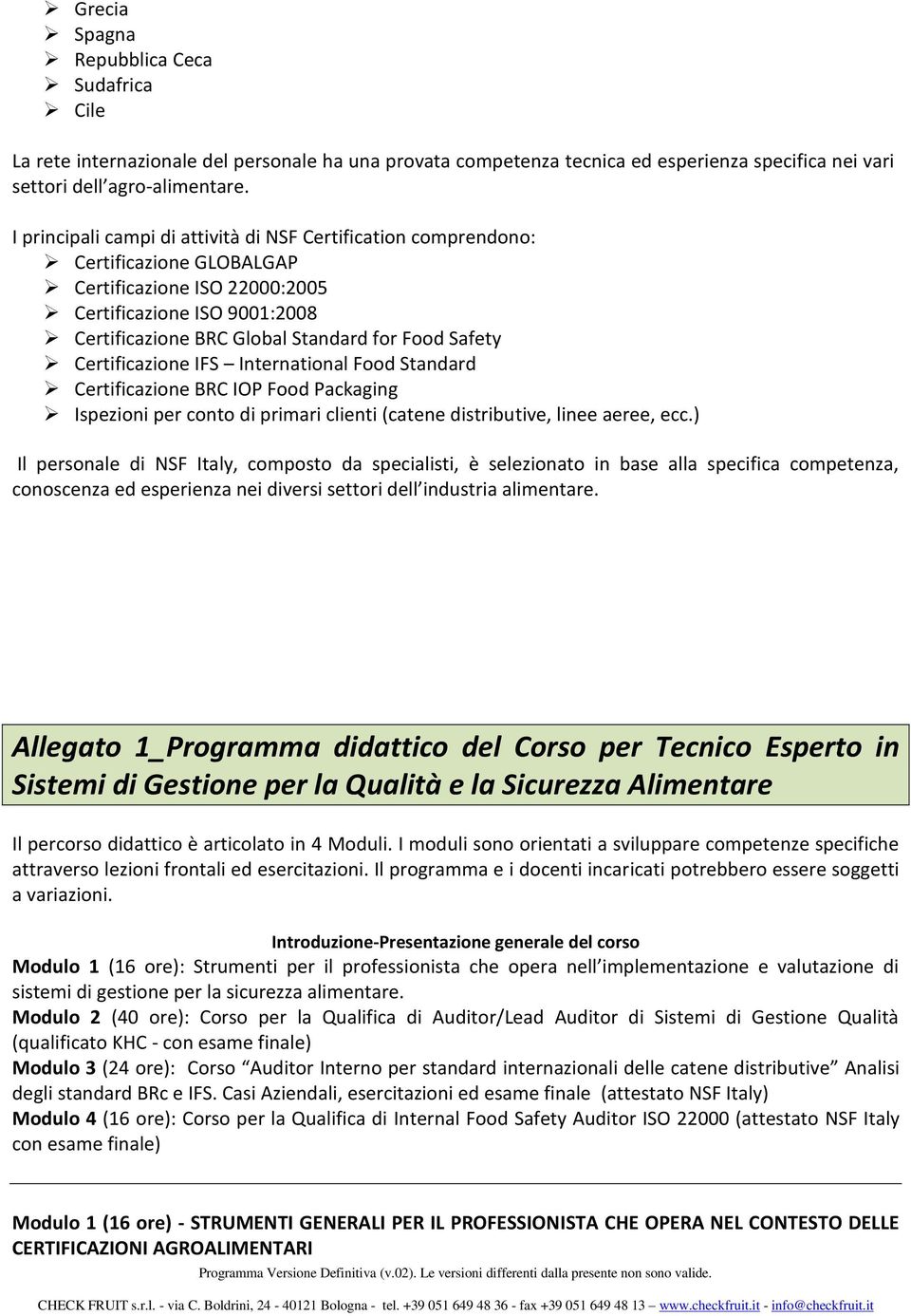 Certificazione IFS International Food Standard Certificazione BRC IOP Food Packaging Ispezioni per conto di primari clienti (catene distributive, linee aeree, ecc.