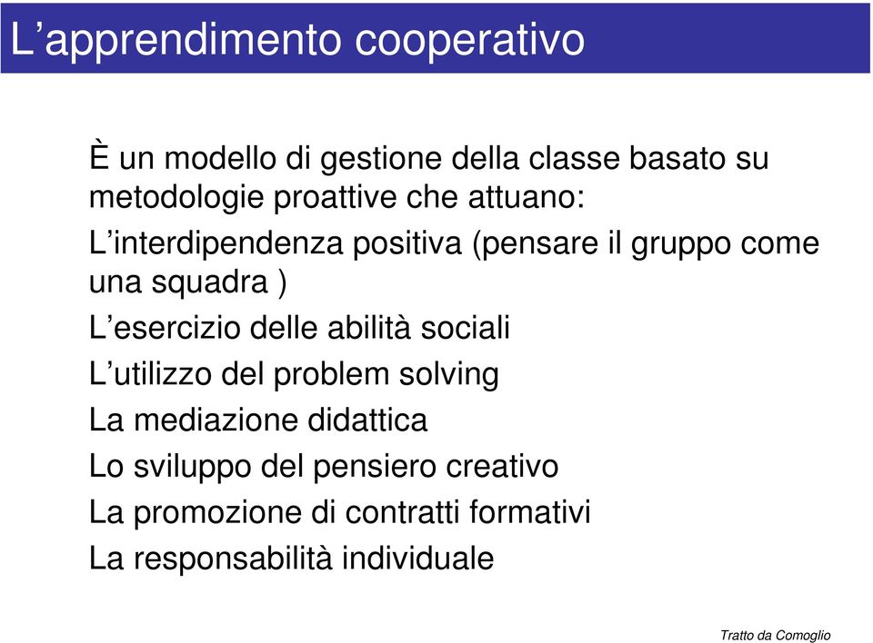 esercizio delle abilità sociali L utilizzo del problem solving La mediazione didattica Lo