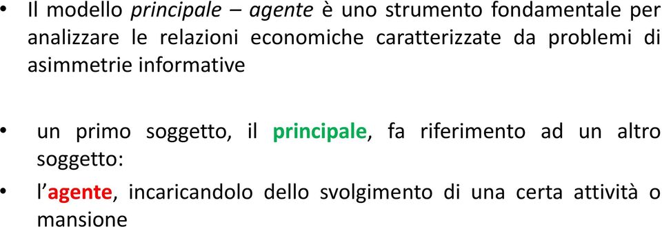 informative un primo soggetto, il principale, fa riferimento ad un altro