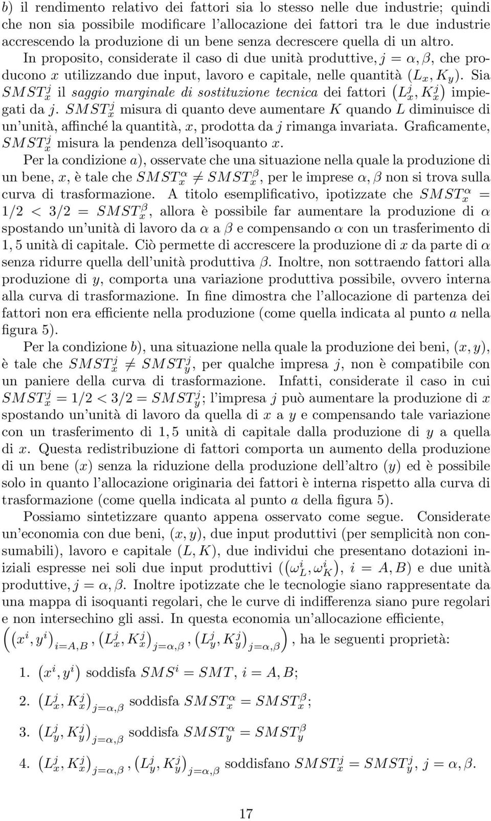 Sia SMSTx j il saggio marginale di sostituzione tecnica dei fattori ( L j x, Kx) j impiegati da j.