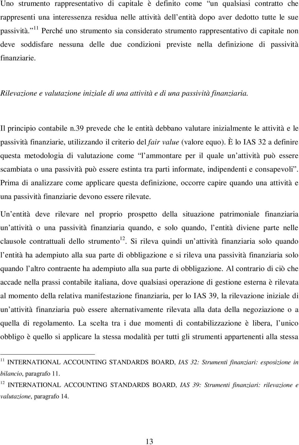 Rilevazione e valutazione iniziale di una attività e di una passività finanziaria. Il principio contabile n.