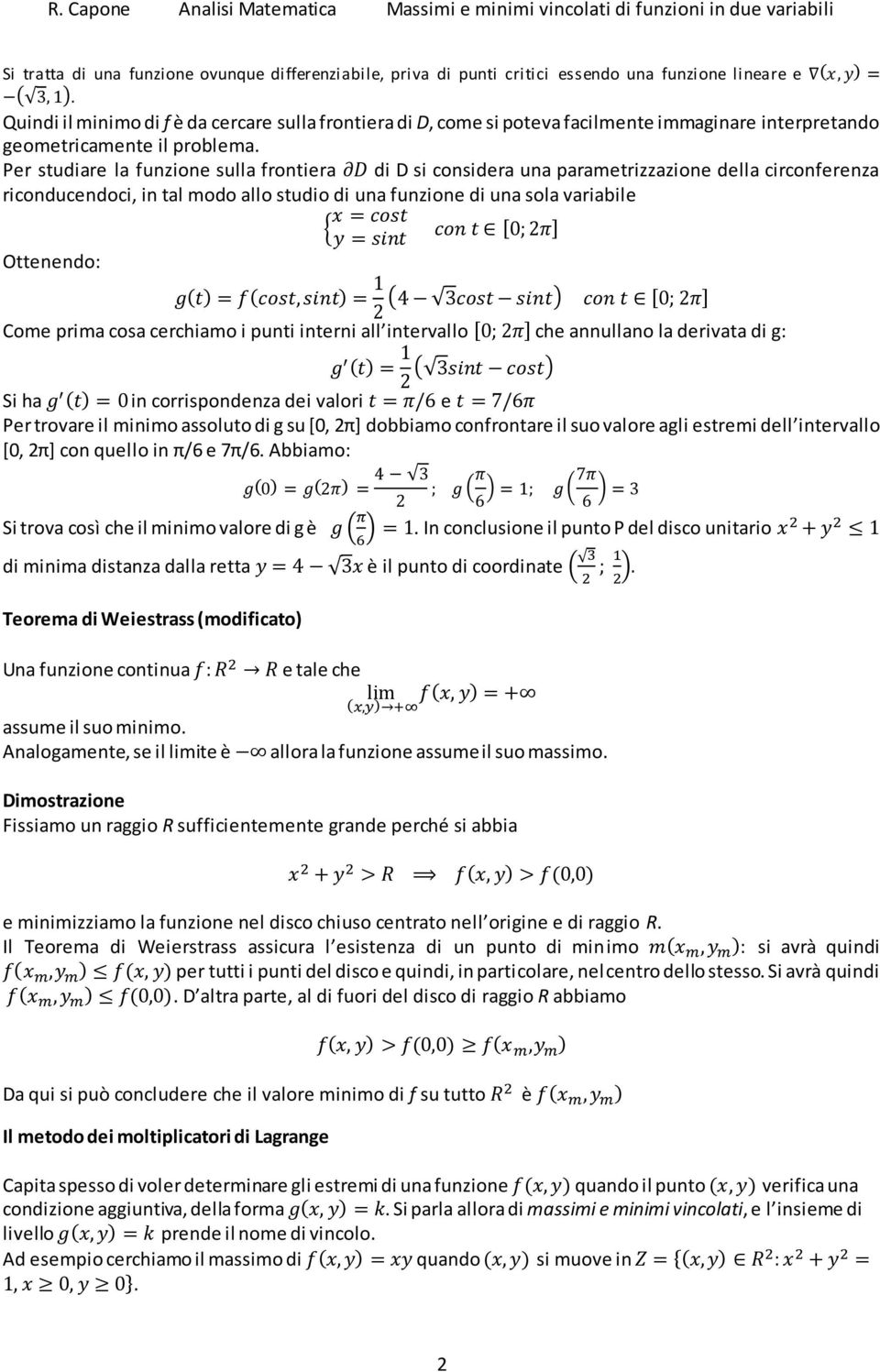 Per studiare la funzione sulla frontiera di D si considera una parametrizzazione della circonferenza riconducendoci, in tal modo allo studio di una funzione di una sola variabile Ottenendo: [ ] ( ) [