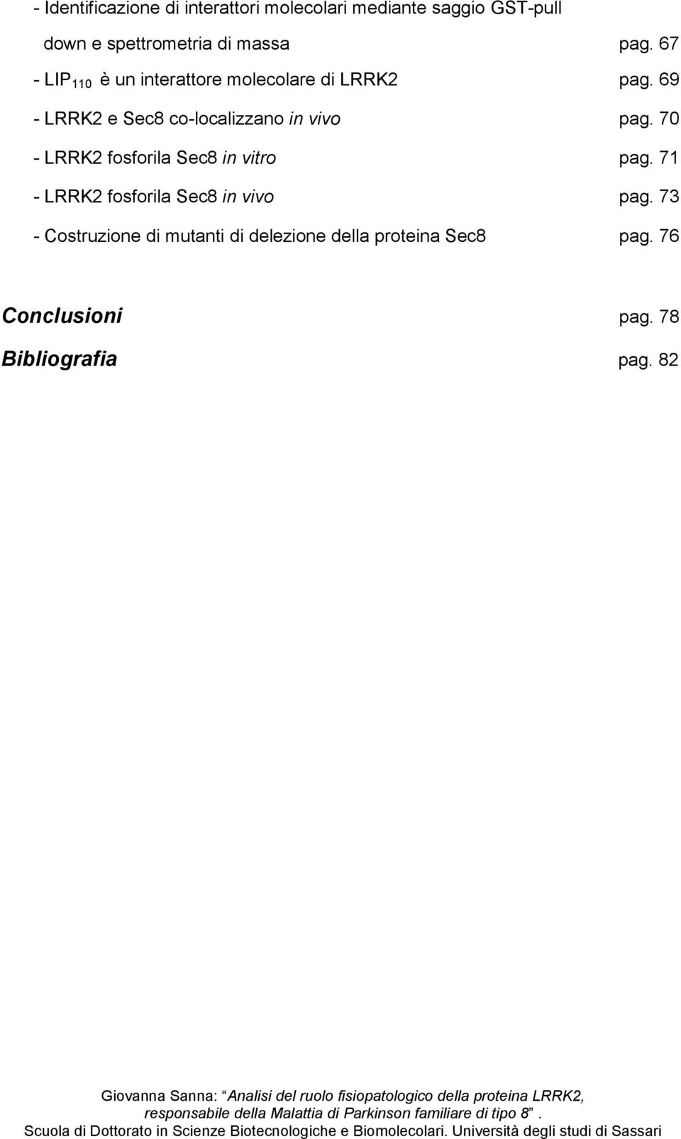 70 - LRRK2 fosforila Sec8 in vitro pag. 71 - LRRK2 fosforila Sec8 in vivo pag.