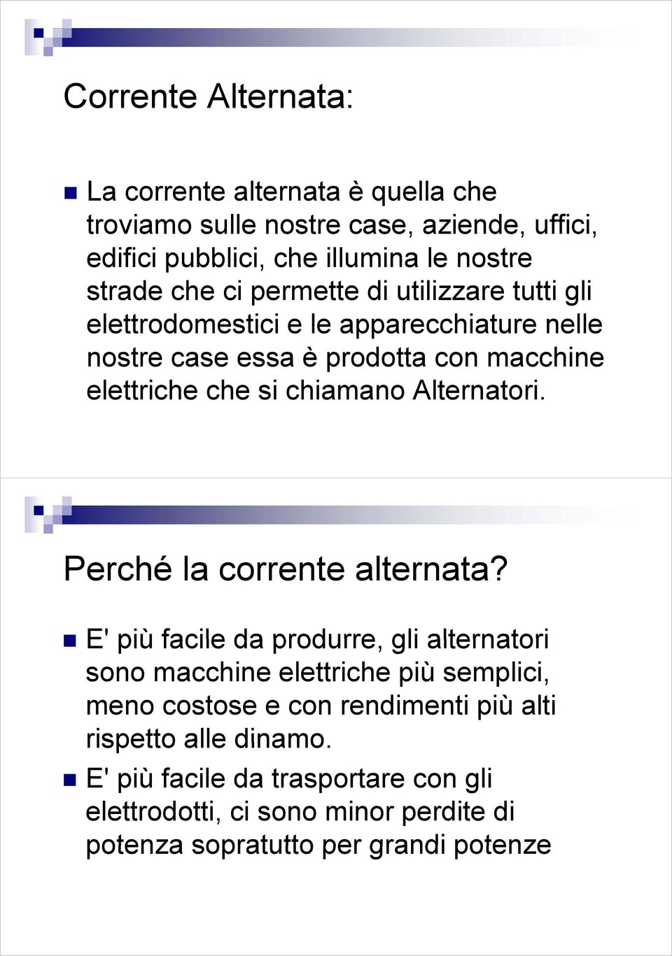 chiamano Alternatori. Perché la corrente alternata?