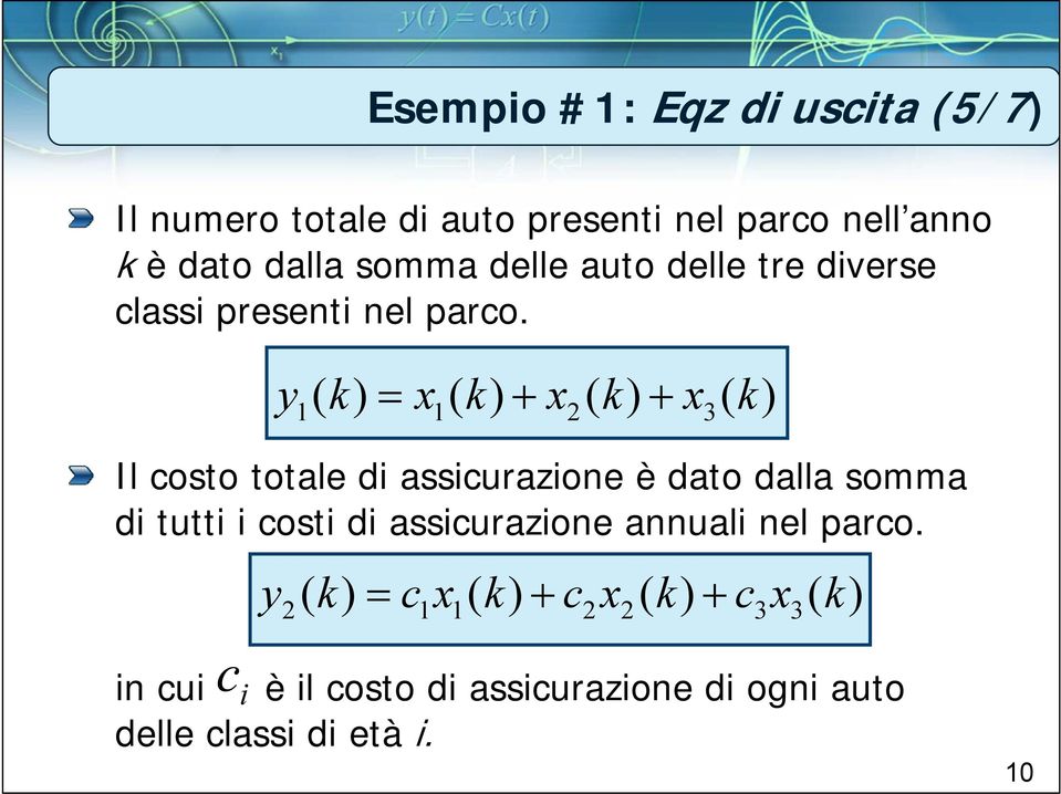 y x + x2 + x3 Il costo totale di assicurazione è dato dalla somma di tutti i costi di