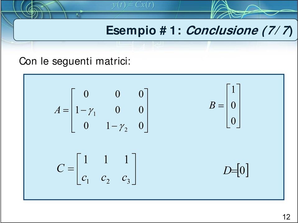 le seguenti matrici: