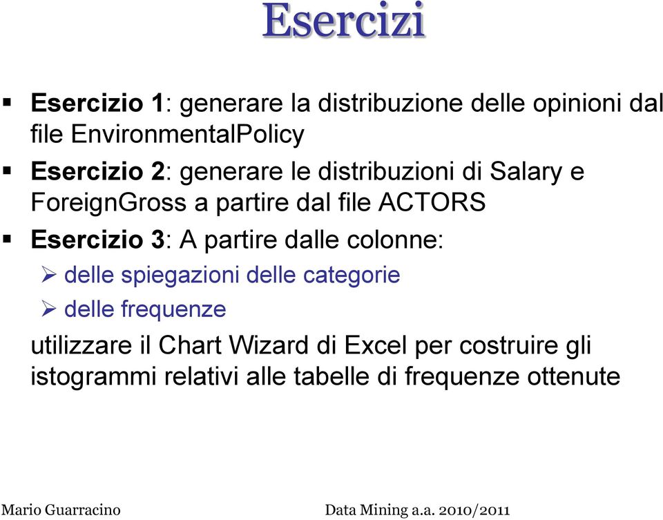 Esercizio 3: A partire dalle colonne: delle spiegazioni delle categorie delle frequenze