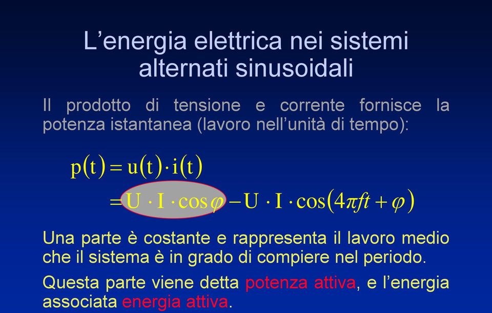 4πft Una parte è costante e rappresenta il lavoro medio che il sistema è in grado di