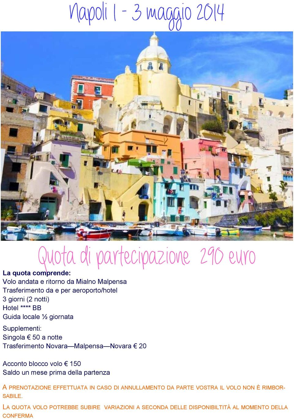 3 giorni (2 notti) Hotel **** BB Guida locale ½ giornata Singola 50