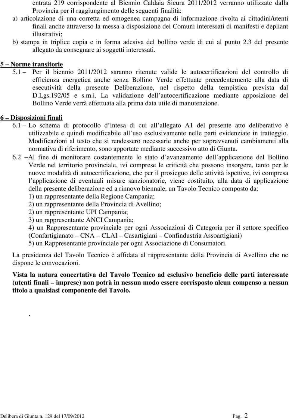 del bollino verde di cui al punto 2.3 del presente allegato da consegnare ai soggetti interessati. 5 Norme transitorie 5.