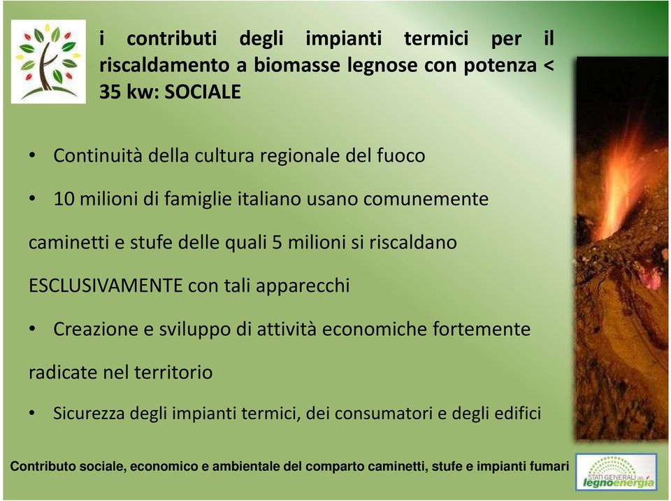 ESCLUSIVAMENTE con tali apparecchi Creazione e sviluppo di attività economiche fortemente radicate nel territorio Sicurezza degli