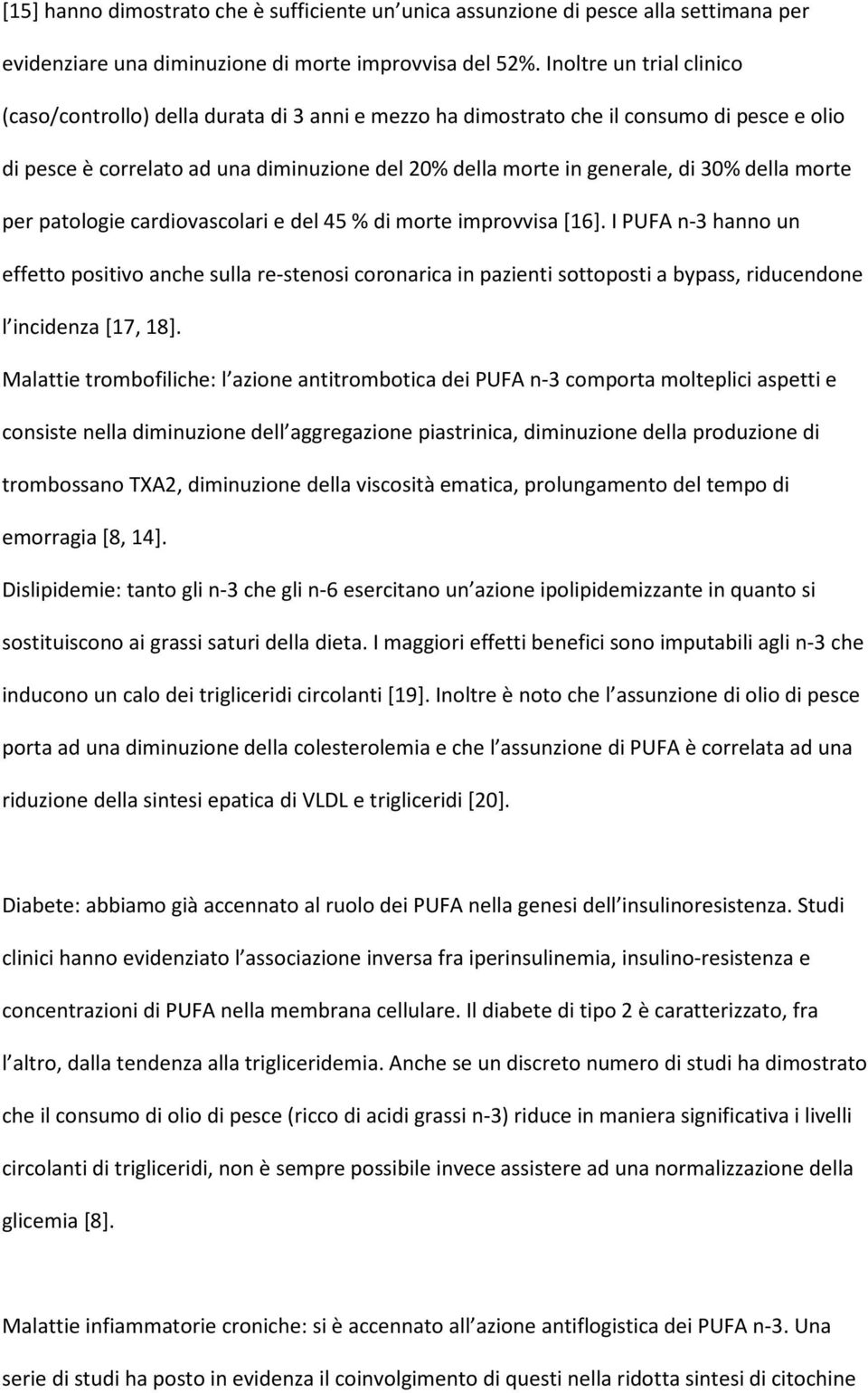 della morte per patologie cardiovascolari e del 45 % di morte improvvisa [16].