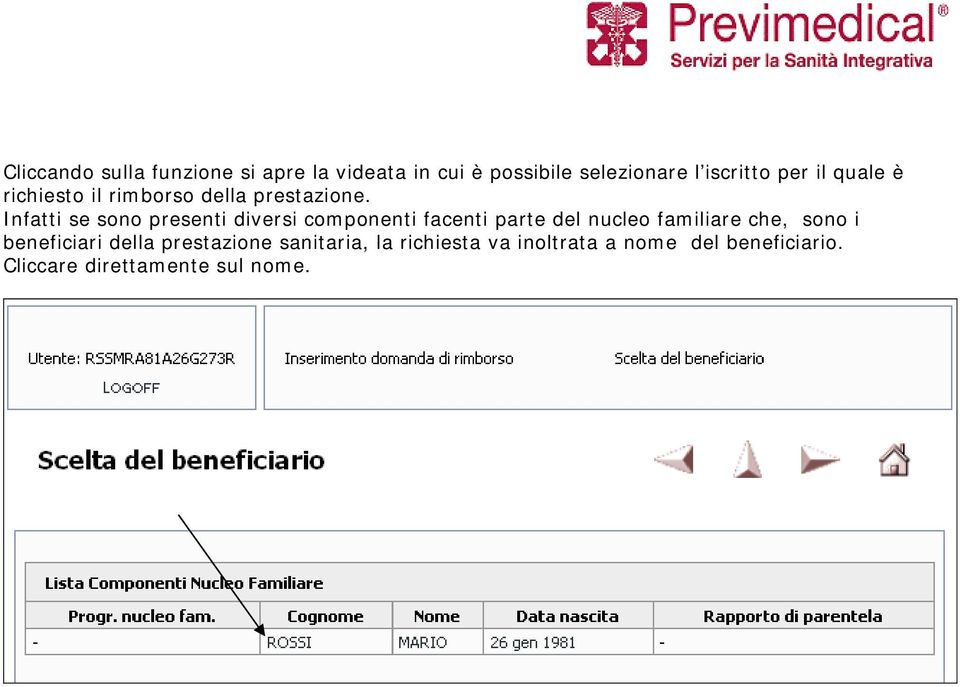 Infatti se sono presenti diversi componenti facenti parte del nucleo familiare che, sono