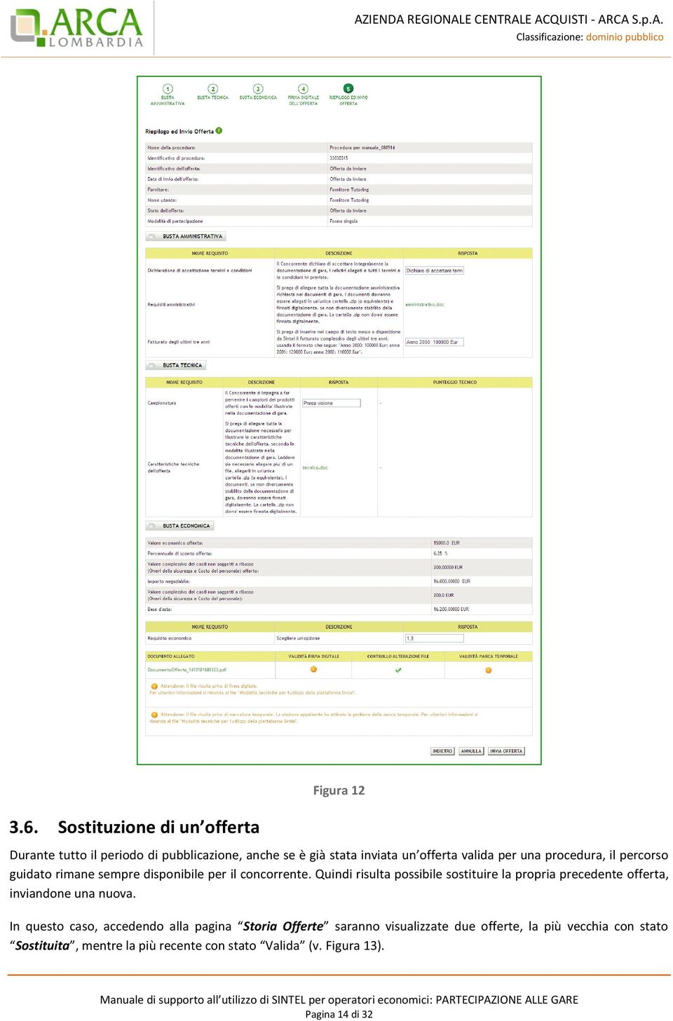 Quindi risulta possibile sostituire la propria precedente offerta, inviandone una nuova.