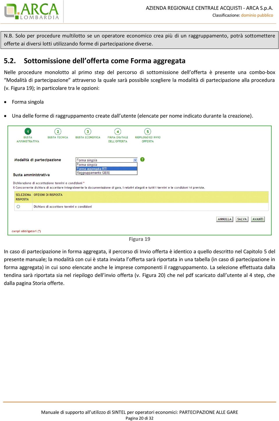 quale sarà possibile scegliere la modalità di partecipazione alla procedura (v.