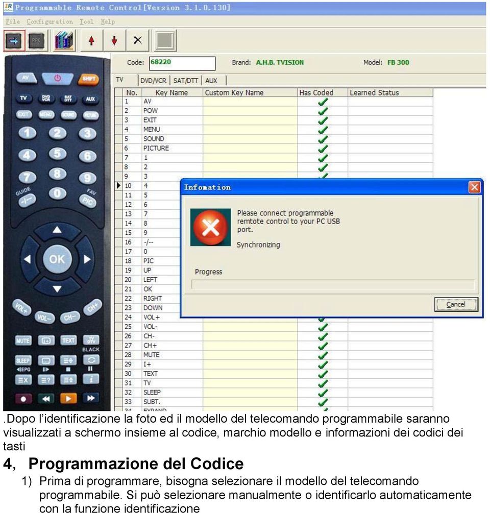 Programmazione del Codice 1) Prima di programmare, bisogna selezionare il modello del