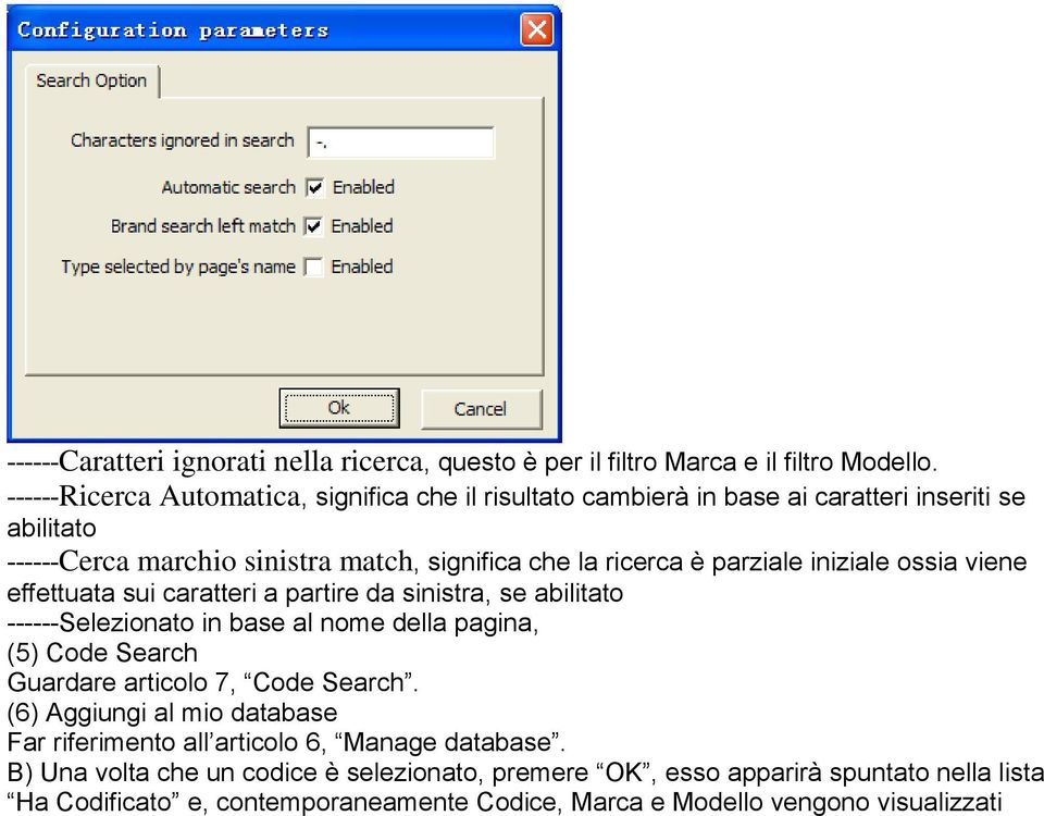 parziale iniziale ossia viene effettuata sui caratteri a partire da sinistra, se abilitato ------Selezionato in base al nome della pagina, (5) Code Search Guardare articolo