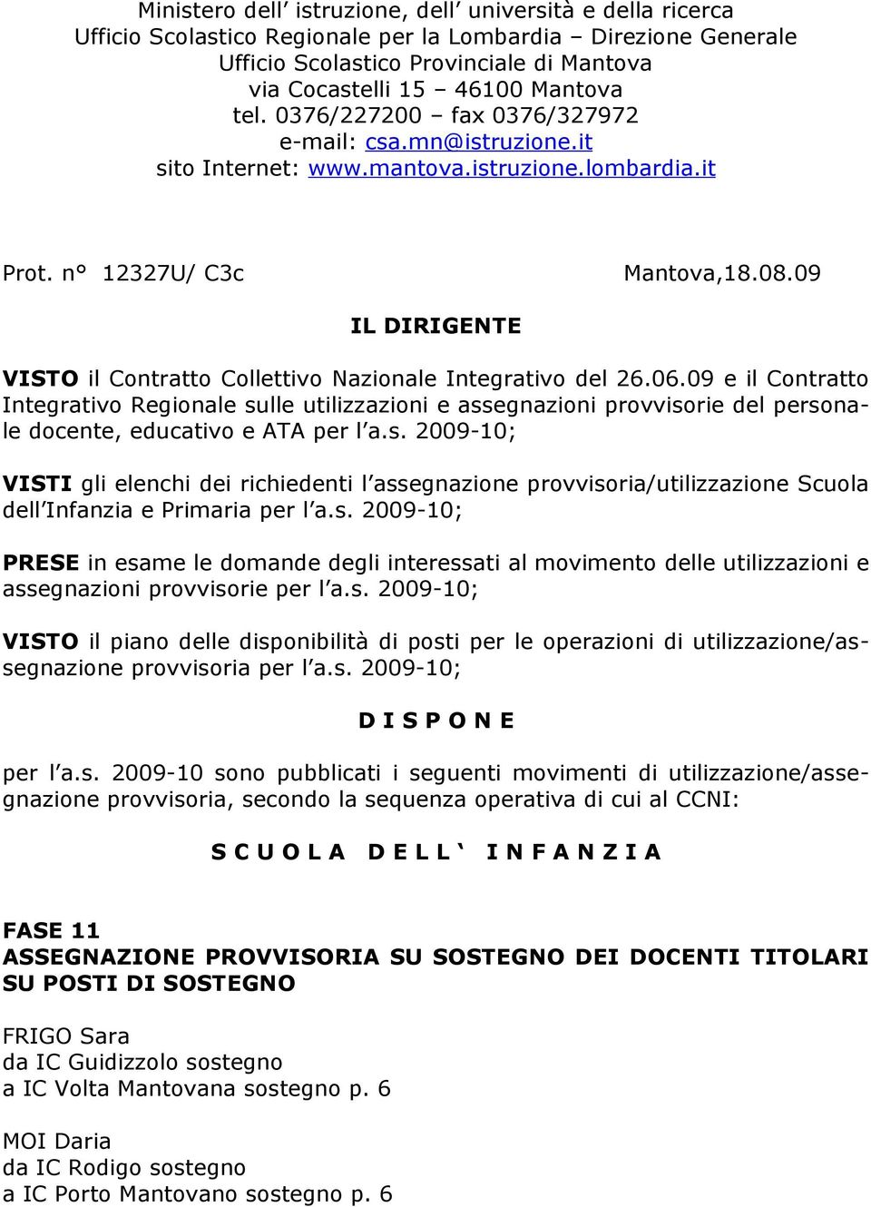 09 IL DIRIGENTE VISTO il Contratto Collettivo Nazionale Integrativo del 26.06.