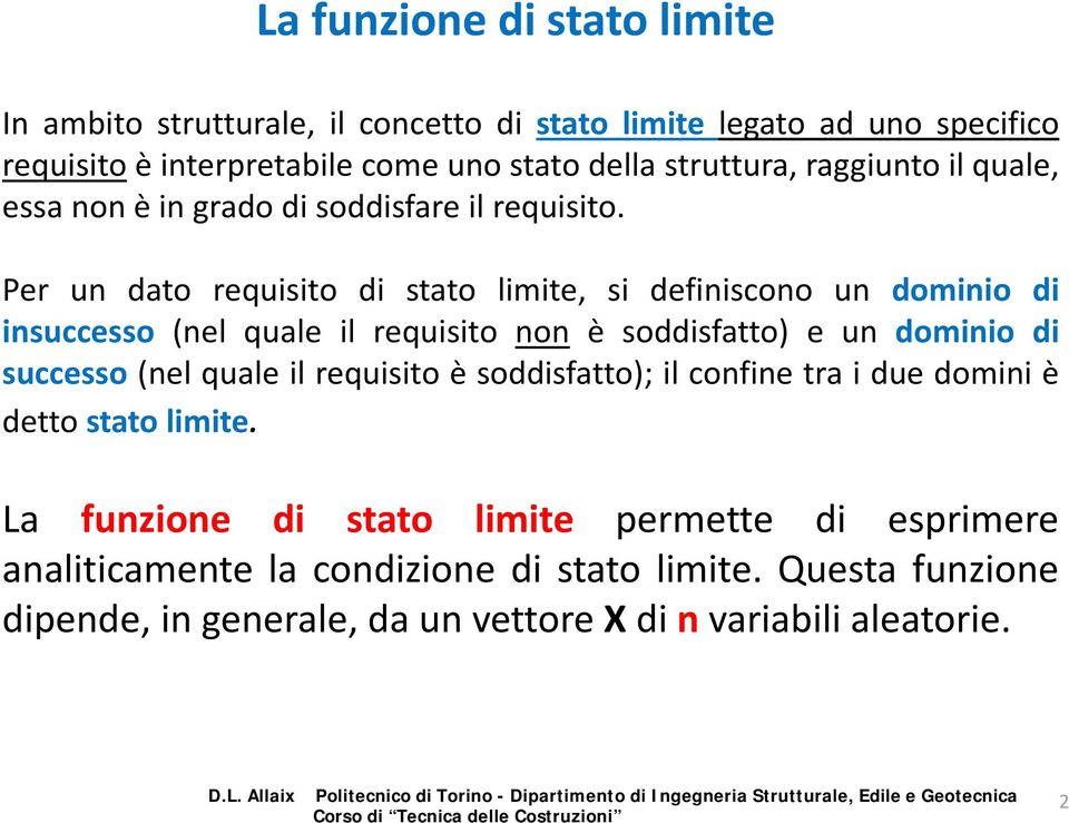 er un dato requisito di stato limite, si definiscono un dominio di insuccesso (nel quale il requisito non è soddisfatto) e un dominio di successo (nel quale il