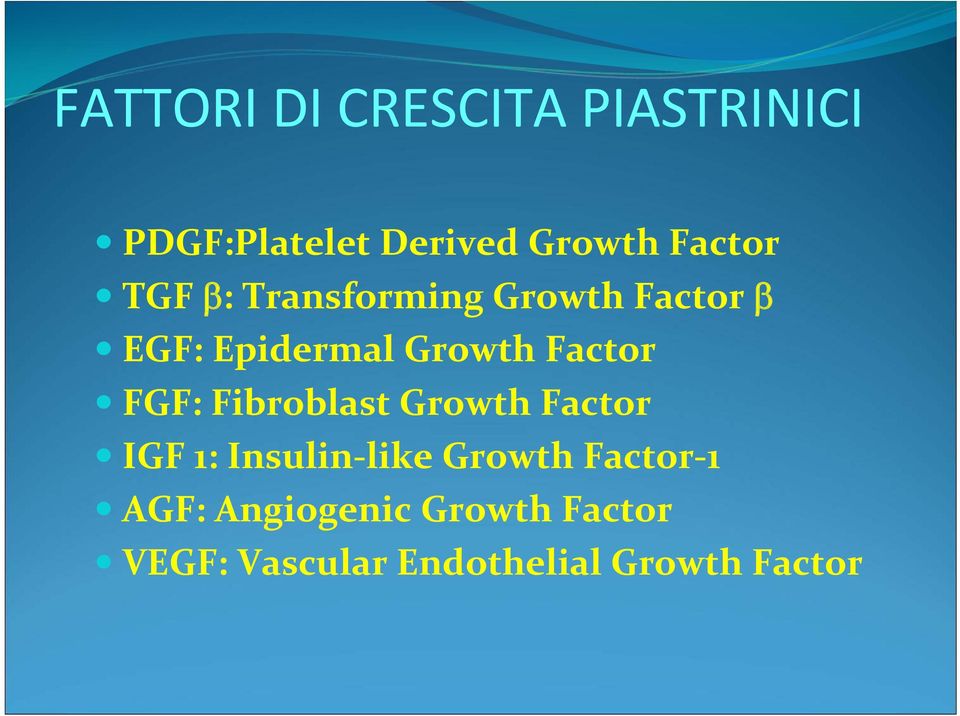 FGF: Fibroblast Growth Factor IGF 1: Insulin like Growth Factor 1