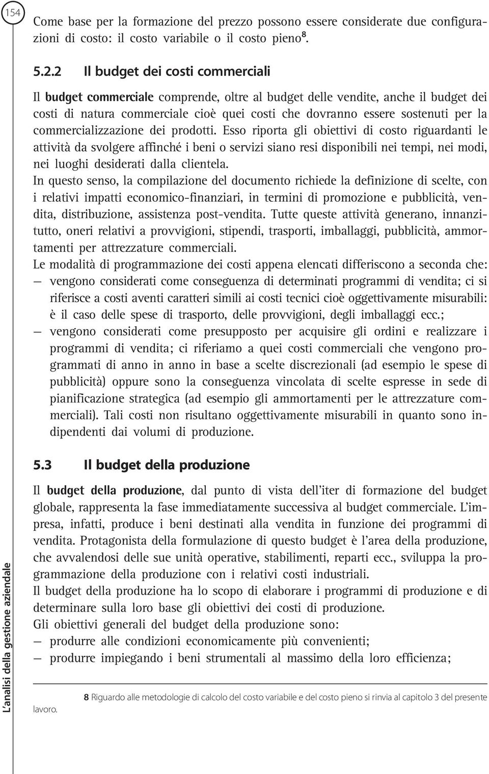 commercializzazione dei prodotti.