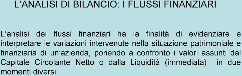 patrimoniale e finanziaria di un azienda, ponendo a confronto i valori assunti