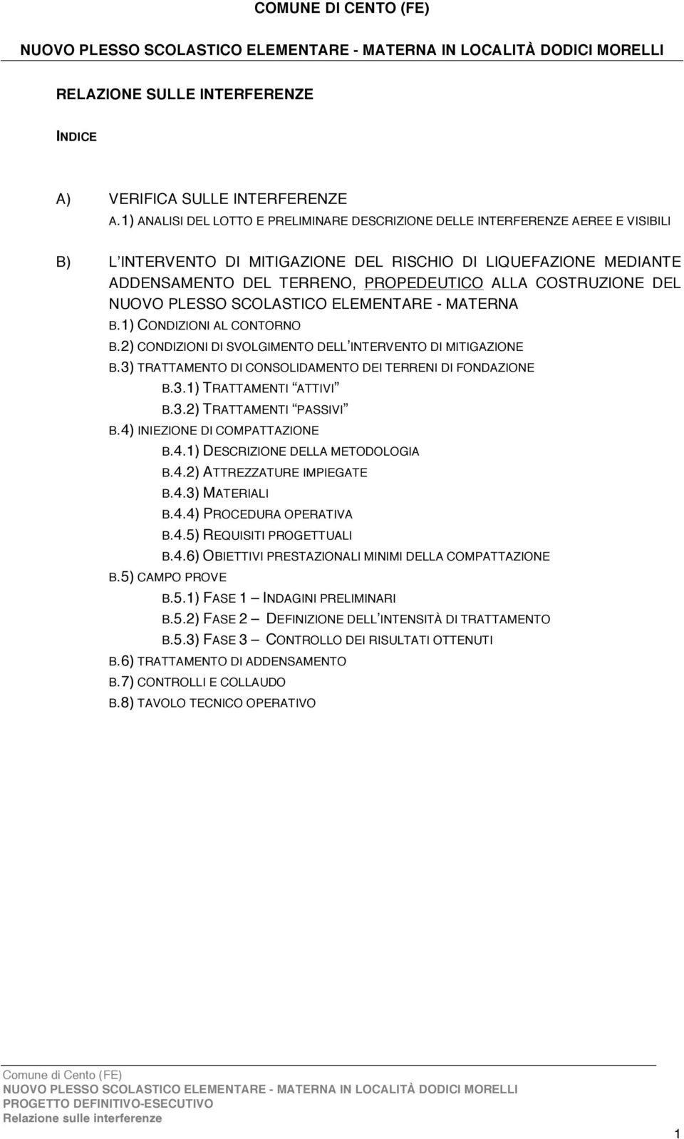 COSTRUZIONE DEL NUOVO PLESSO SCOLASTICO ELEMENTARE - MATERNA B.1) CONDIZIONI AL CONTORNO B.2) CONDIZIONI DI SVOLGIMENTO DELL INTERVENTO DI MITIGAZIONE B.