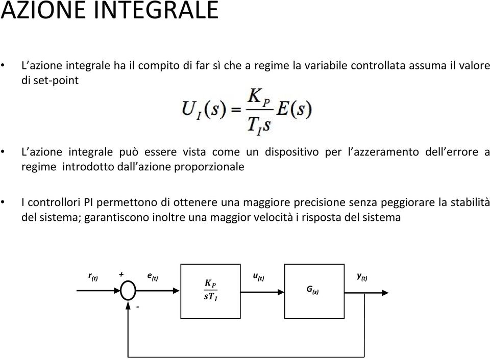 introdotto dall azione proporzionale I controllori PI permettono di ottenere una maggiore precisione senza