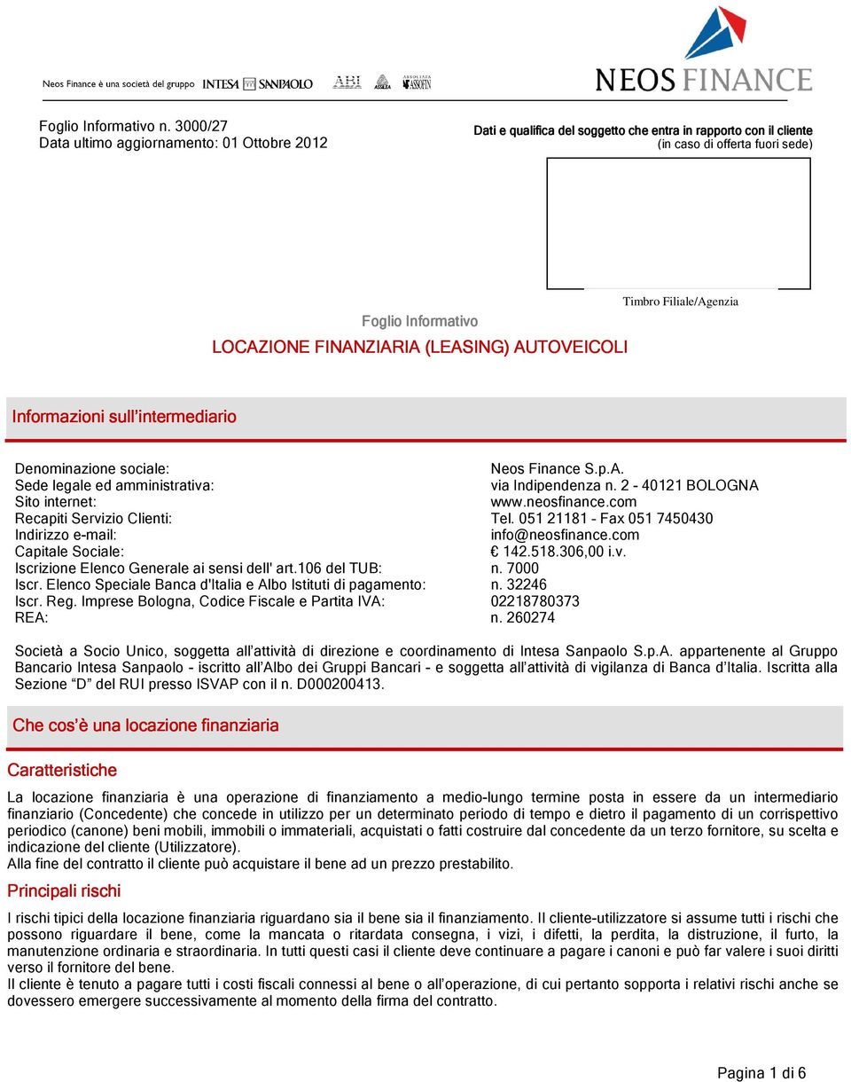 LOCAZIONE FINANZIARIA (LEASING) AUTOVEICOLI Informazioni sull intermediario Denominazione sociale: Neos Finance S.p.A. Sede legale ed amministrativa: via Indipendenza n.