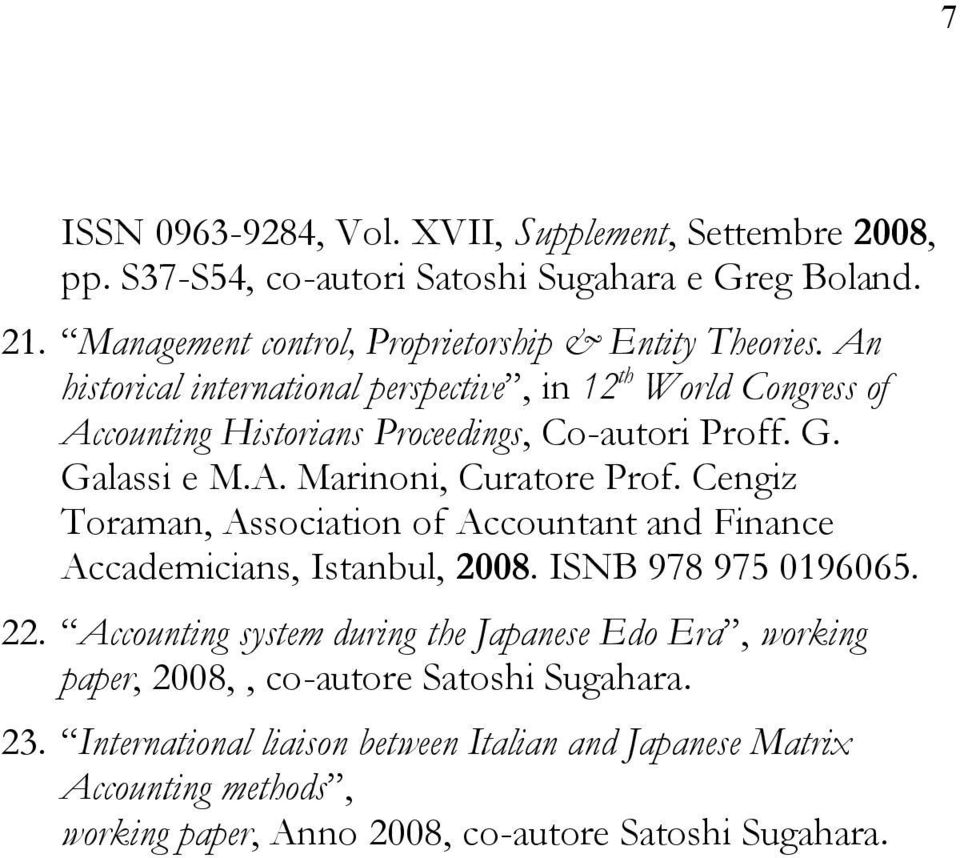 Cengiz Toraman, Association of Accountant and Finance Accademicians, Istanbul, 2008. ISNB 978 975 0196065. 22.