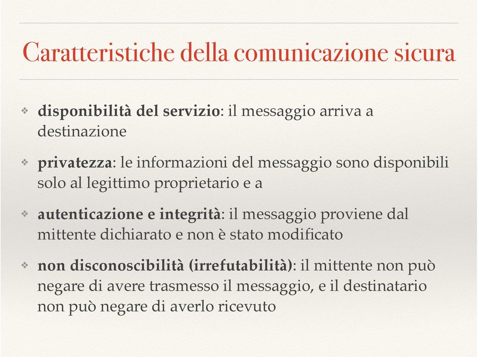 integrità: il messaggio proviene dal mittente dichiarato e non è stato modificato non disconoscibilità