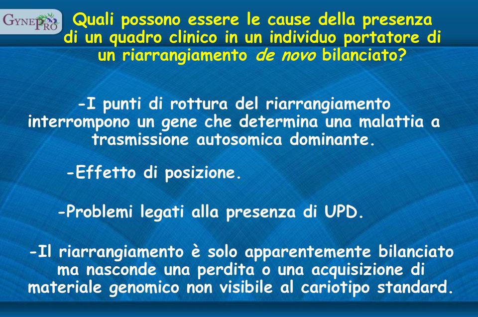 -I punti di rottura del riarrangiamento interrompono un gene che determina una malattia a trasmissione autosomica