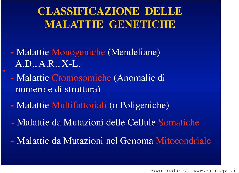 - Malattie Cromosomiche (Anomalie di numero e di struttura) - Malattie
