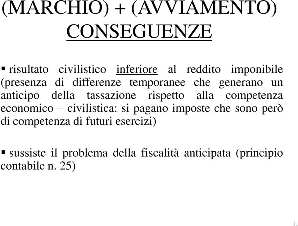 rispetto alla competenza economico civilistica: si pagano imposte che sono però di