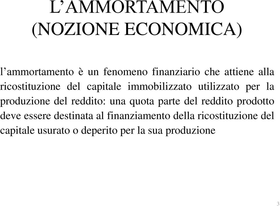 produzione del reddito: una quota parte del reddito prodotto deve essere destinata