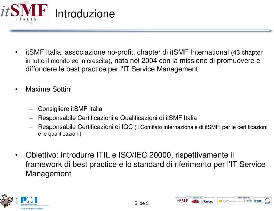 Qualificazioni di itsmf Italia Responsabile Certificazioni di IQC (il Comitato internazionale di itsmfi per le certificazioni e le qualificazioni)