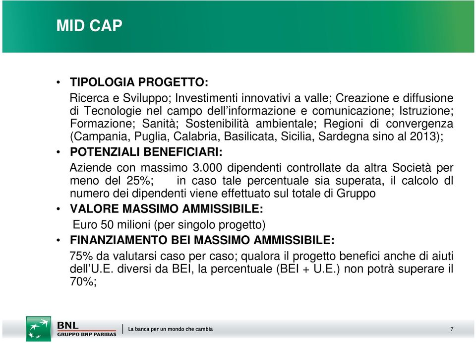 000 dipendenti controllate da altra Società per meno del 25%; in caso tale percentuale sia superata, il calcolo dl numero dei dipendenti viene effettuato sul totale di Gruppo VALORE MASSIMO