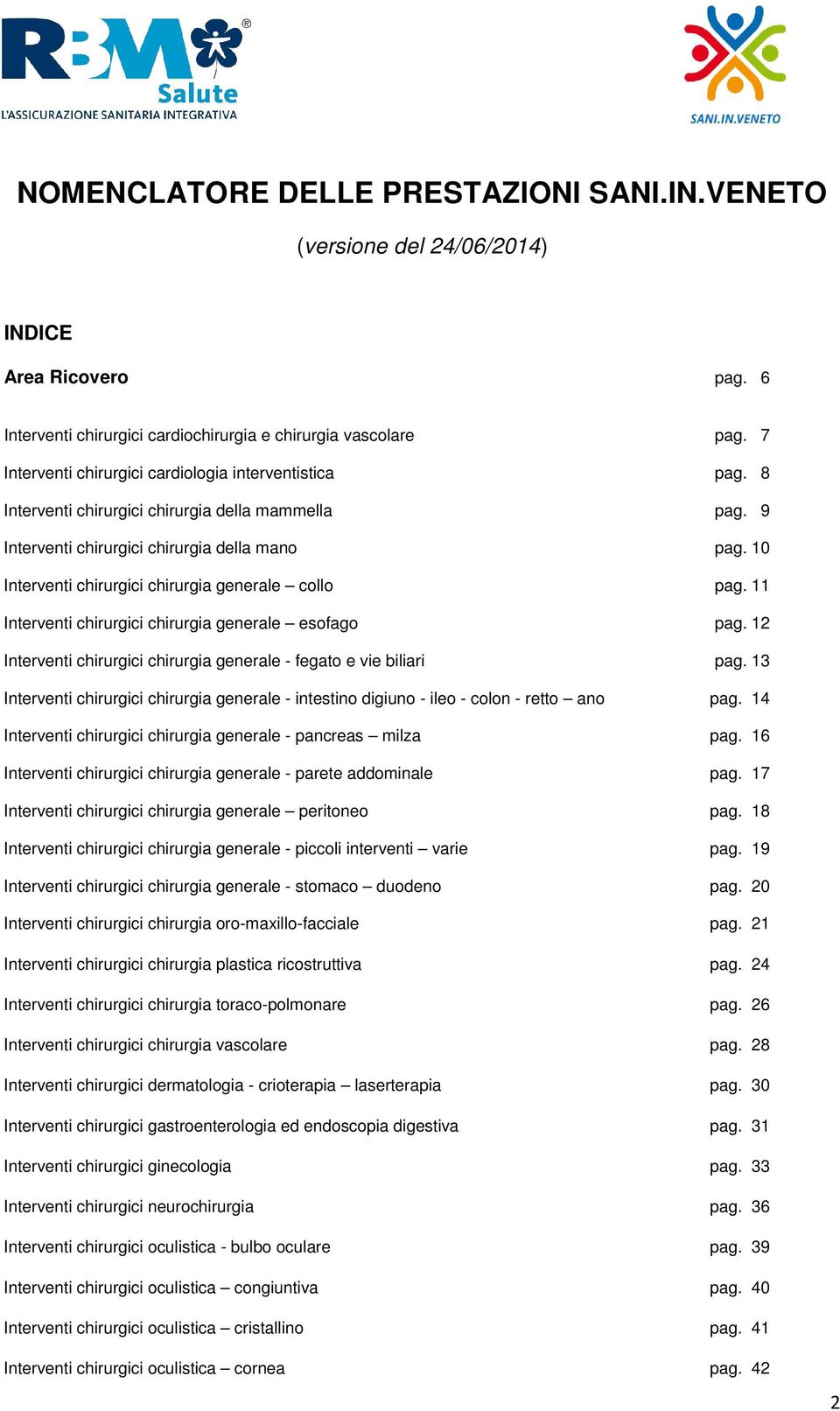 10 Interventi chirurgici chirurgia generale collo pag. 11 Interventi chirurgici chirurgia generale esofago pag. 12 Interventi chirurgici chirurgia generale - fegato e vie biliari pag.