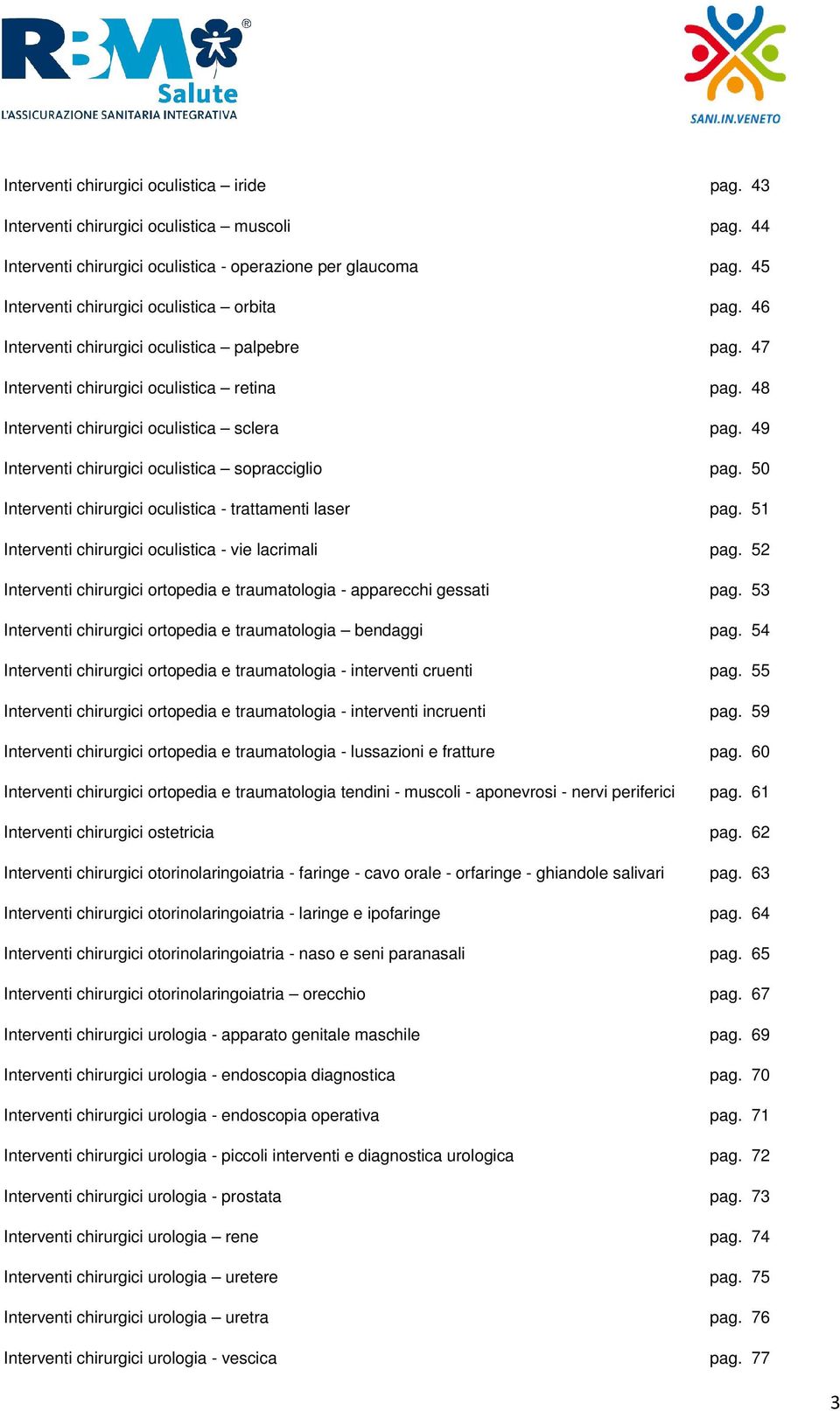 49 Interventi chirurgici oculistica sopracciglio pag. 50 Interventi chirurgici oculistica - trattamenti laser pag. 51 Interventi chirurgici oculistica - vie lacrimali pag.