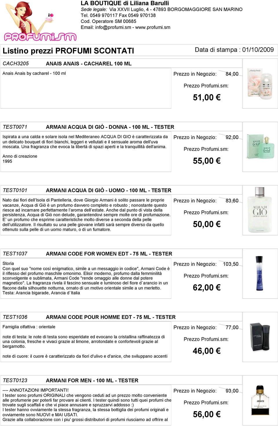 Anno di creazione 1995 TEST0101 92,00 55,00 ARMANI ACQUA DI GIÒ - UOMO - 100 ML - TESTER Nato dai fiori dell Isola di Pantelleria, dove Giorgio Armani è solito passare le proprie 83,60 vacanze, Acqua