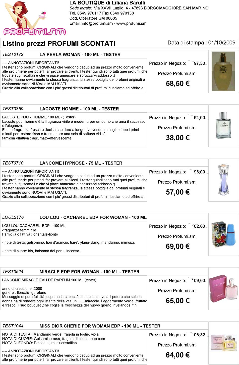 famiglia olfattiva : agrumato-effervescente TEST0710 64,00 38,00 LANCOME HYPNOSE - 75 ML - TESTER 95,00 57,00 LOUL2176 LOU LOU - CACHAREL EDP FOR WOMAN - 100 ML LOU LOU CACHAREL EDP - 100 ML