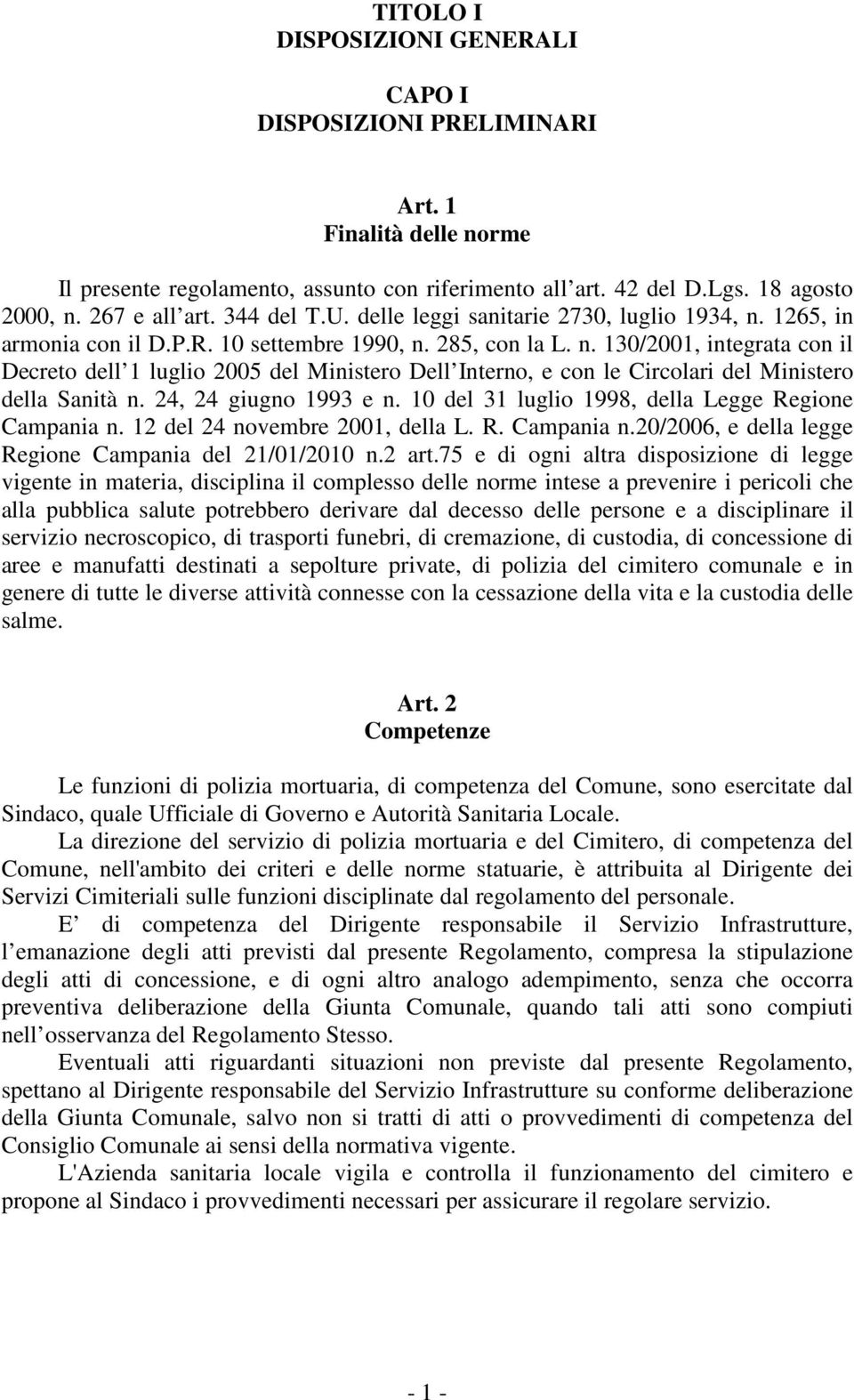 24, 24 giugno 1993 e n. 10 del 31 luglio 1998, della Legge Regione Campania n. 12 del 24 novembre 2001, della L. R. Campania n.20/2006, e della legge Regione Campania del 21/01/2010 n.2 art.