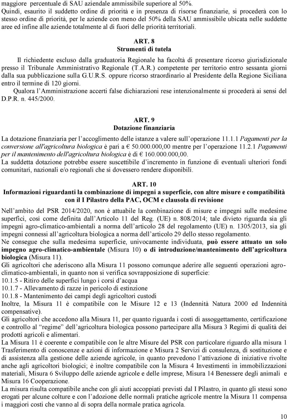 nelle suddette aree ed infine alle aziende totalmente al di fuori delle priorità territoriali. ART.