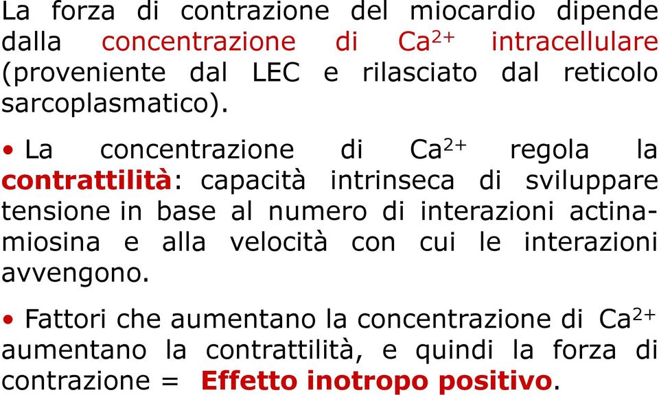 La concentrazione di Ca 2+ regola la contrattilità: capacità intrinseca di sviluppare tensione in base al numero di