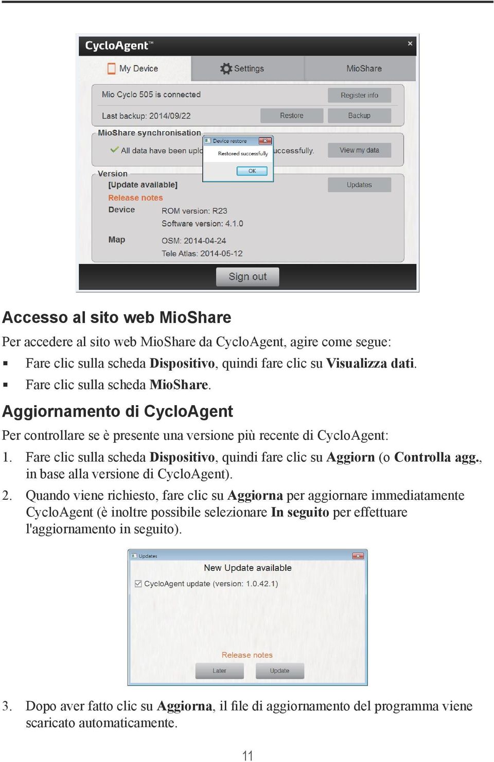 Fare clic sulla scheda Dispositivo, quindi fare clic su Aggiorn (o Controlla agg., in base alla versione di CycloAgent). 2.