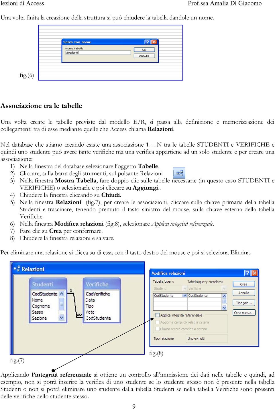 Relazioni. Nel database che stiamo creando esiste una associazione 1.