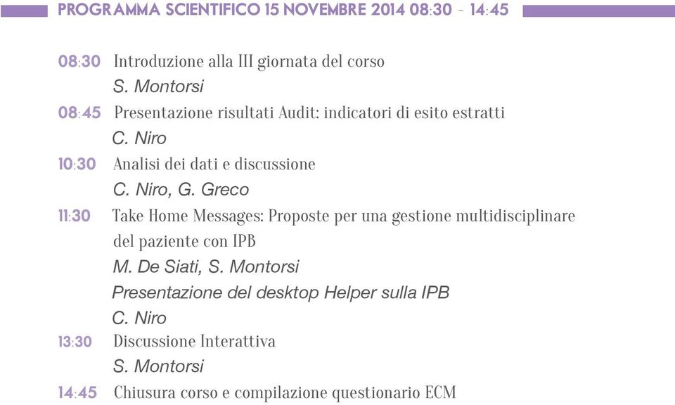 Niro, G. Greco 11:30 Take Home Messages: Proposte per una gestione multidisciplinare del paziente con IPB M. De Siati, S.